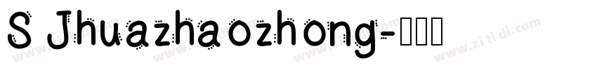 S Jhuazhaozhong字体转换